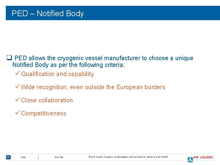 PED – Notified Body q PED allows the cryogenic vessel manufacturer to choose a