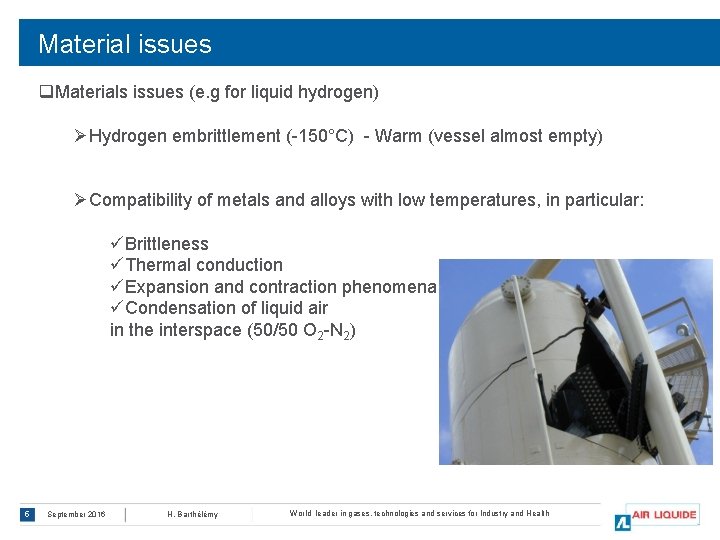 Material issues q. Materials issues (e. g for liquid hydrogen) ØHydrogen embrittlement (-150°C) -