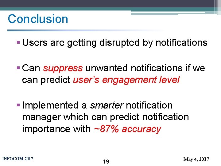 Conclusion § Users are getting disrupted by notifications § Can suppress unwanted notifications if