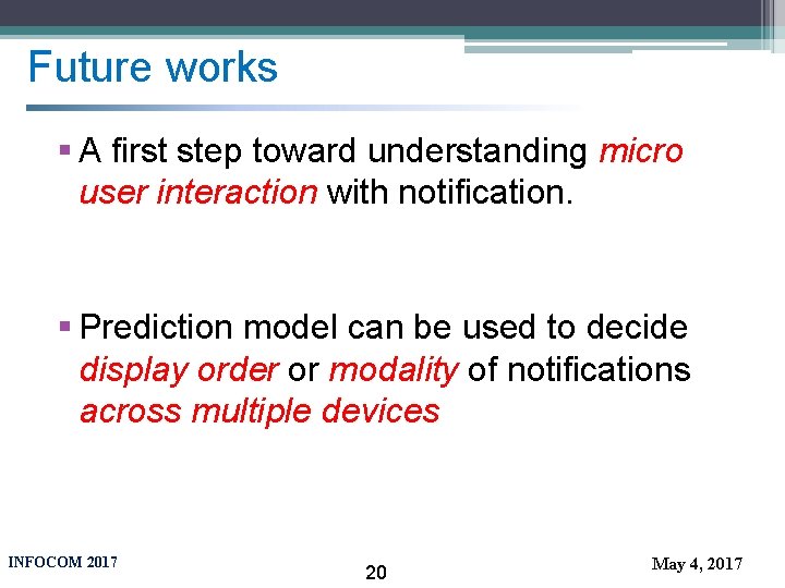 Future works § A first step toward understanding micro user interaction with notification. §