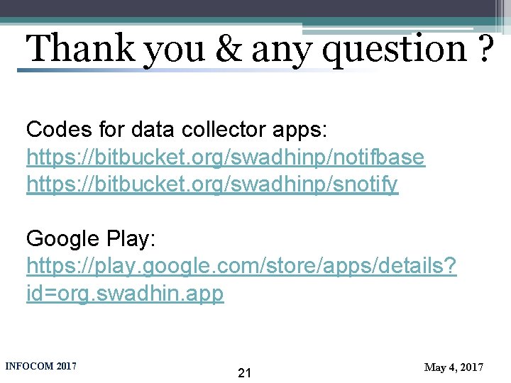 Thank you & any question ? Codes for data collector apps: https: //bitbucket. org/swadhinp/notifbase