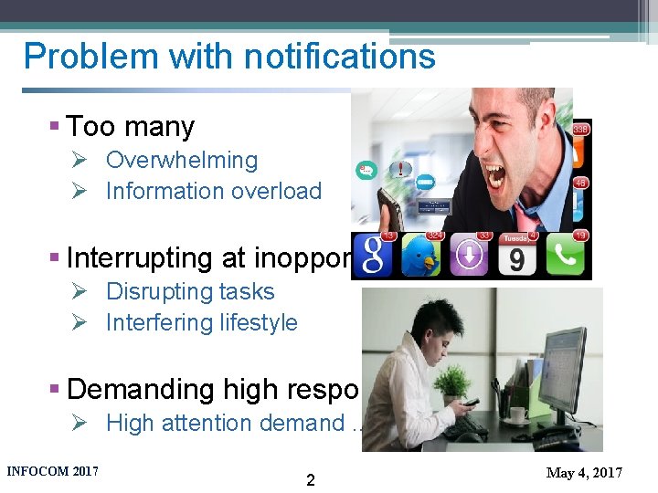 Problem with notifications § Too many Ø Overwhelming Ø Information overload § Interrupting at