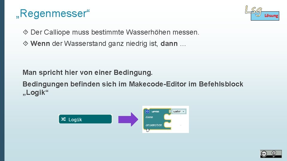 „Regenmesser“ Der Calliope muss bestimmte Wasserhöhen messen. Wenn der Wasserstand ganz niedrig ist, dann