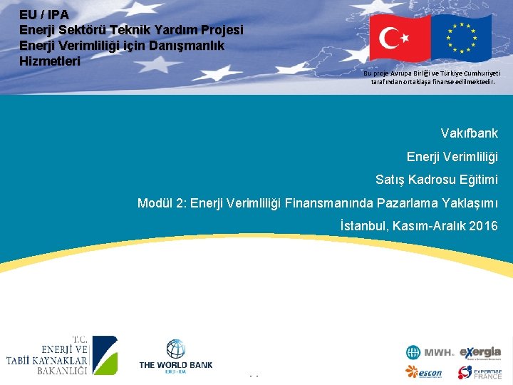 EU / IPA Enerji Sektörü Teknik Yardım Projesi Enerji Verimliliği için Danışmanlık Hizmetleri Bu