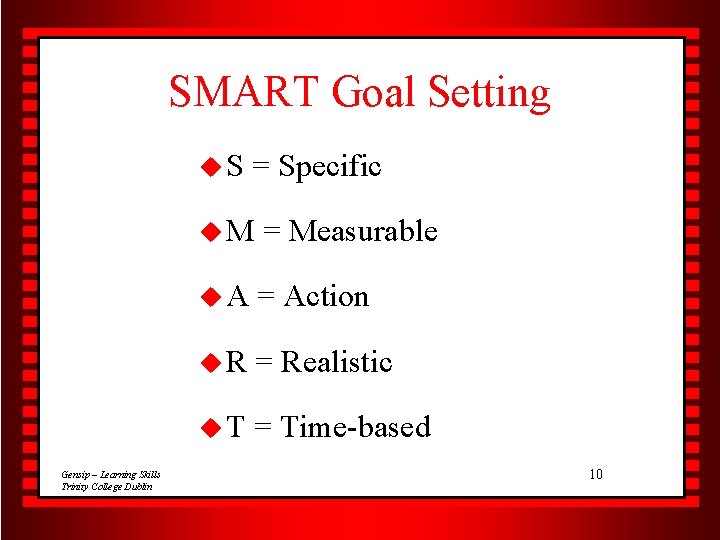 SMART Goal Setting u. S Gensip – Learning Skills Trinity College Dublin = Specific