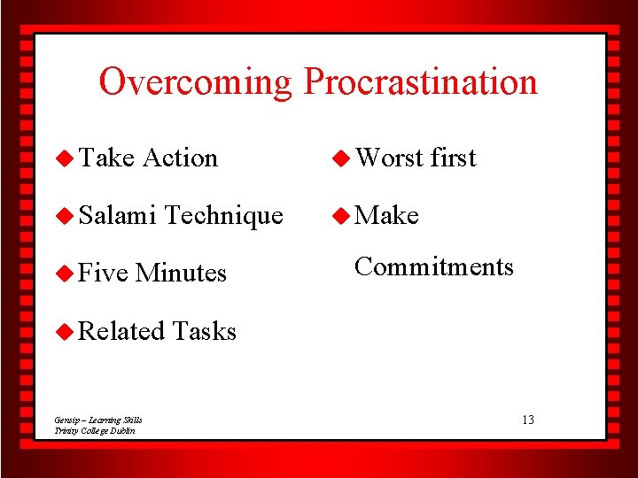 Overcoming Procrastination u Take Action u Salami u Five Technique Minutes u Related Gensip