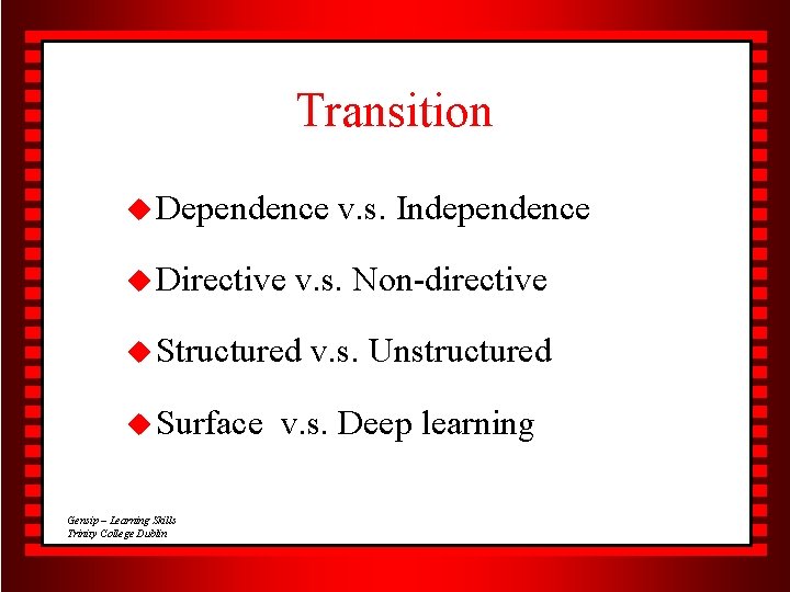 Transition u Dependence u Directive v. s. Non-directive u Structured u Surface Gensip –