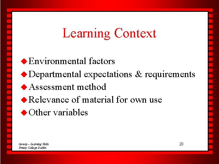Learning Context u Environmental factors u Departmental expectations & requirements u Assessment method u