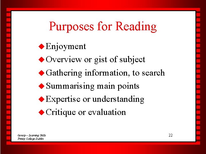 Purposes for Reading u Enjoyment u Overview or gist of subject u Gathering information,