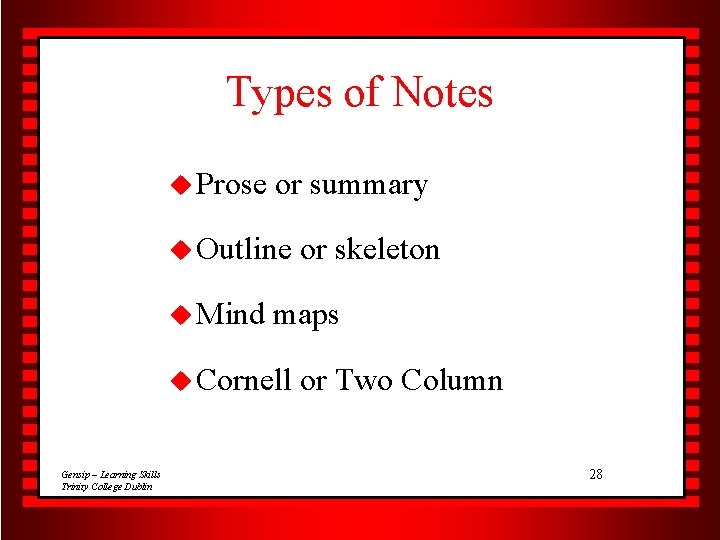 Types of Notes u Prose or summary u Outline u Mind maps u Cornell
