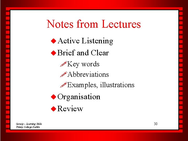 Notes from Lectures u Active Listening u Brief and Clear !Key words !Abbreviations !Examples,