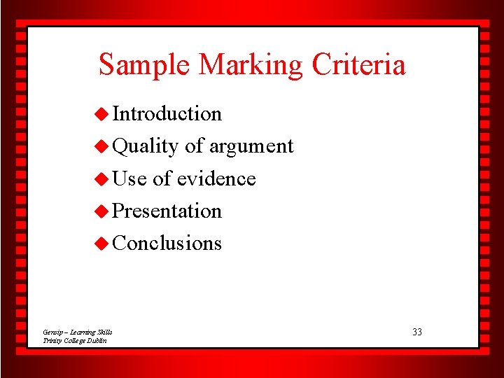 Sample Marking Criteria u Introduction u Quality of argument u Use of evidence u