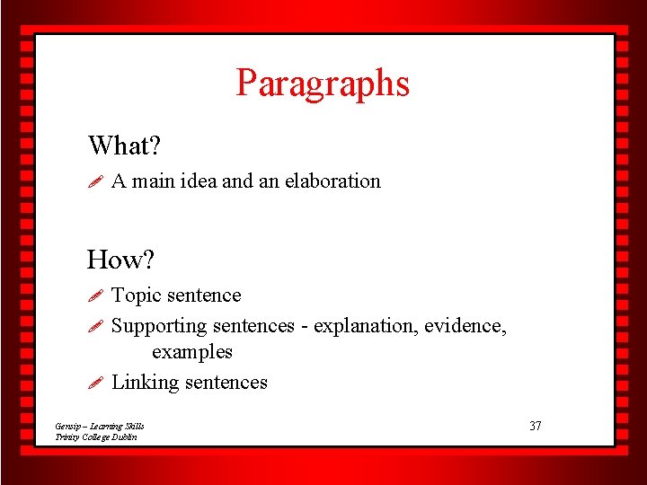 Paragraphs What? ! A main idea and an elaboration How? ! ! ! Topic