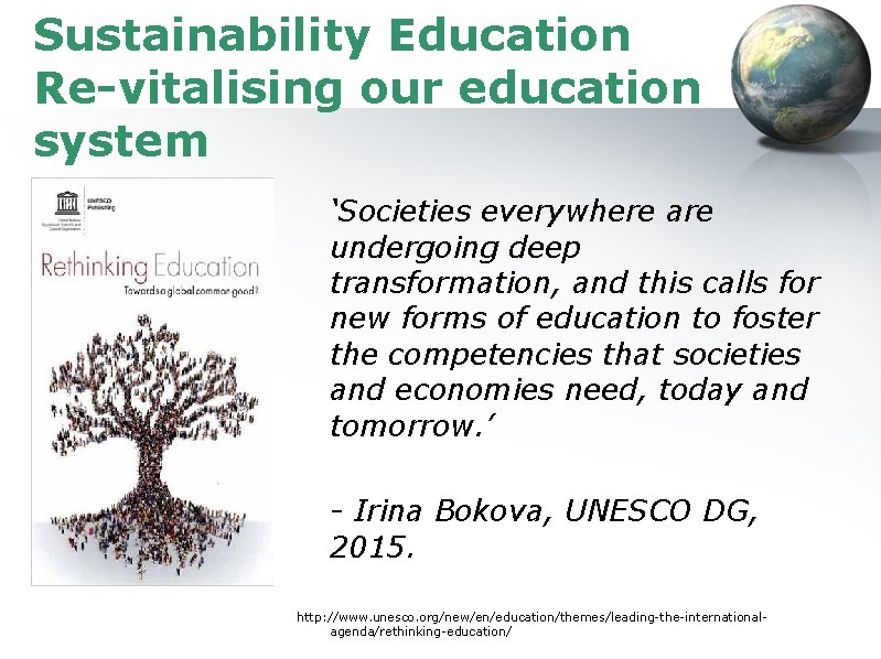 Sustainability Education Re-vitalising our education system ‘Societies everywhere are undergoing deep transformation, and this