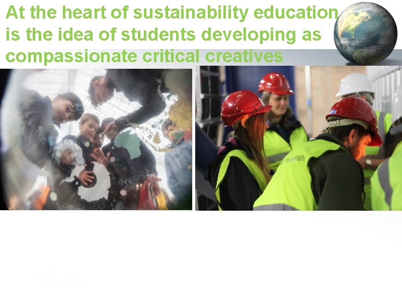 At the heart of sustainability education is the idea of students developing as compassionate