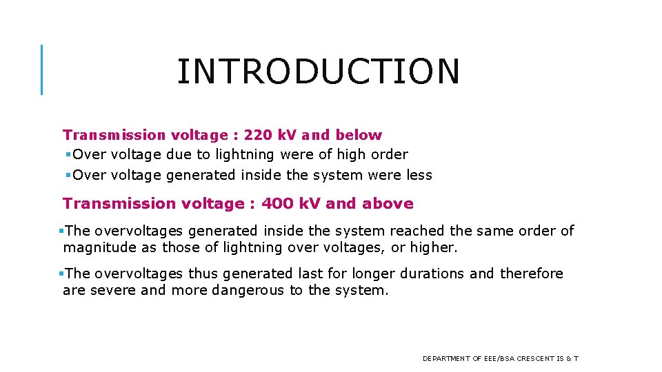 INTRODUCTION Transmission voltage : 220 k. V and below § Over voltage due to