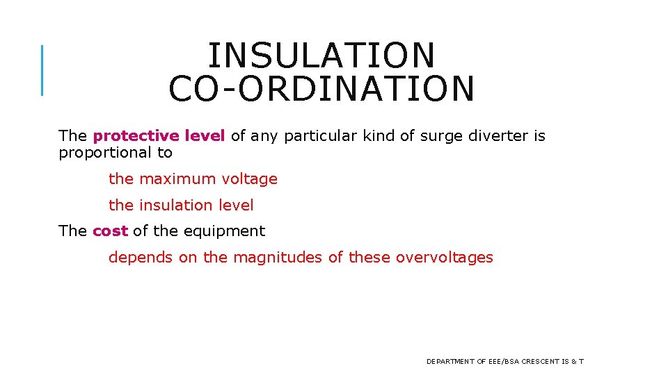 INSULATION CO-ORDINATION The protective level of any particular kind of surge diverter is proportional