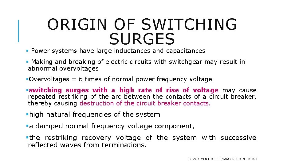 ORIGIN OF SWITCHING SURGES § Power systems have large inductances and capacitances § Making