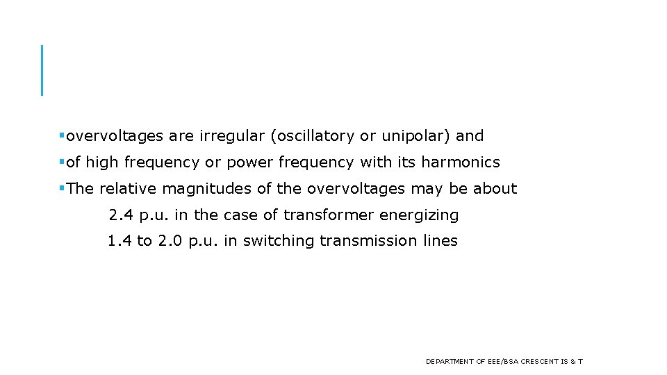 §overvoltages are irregular (oscillatory or unipolar) and §of high frequency or power frequency with