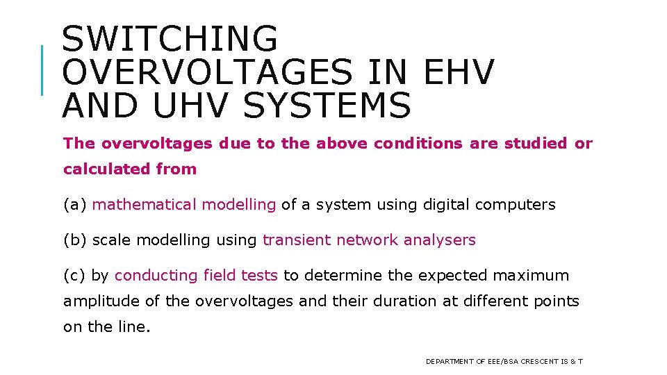 SWITCHING OVERVOLTAGES IN EHV AND UHV SYSTEMS The overvoltages due to the above conditions