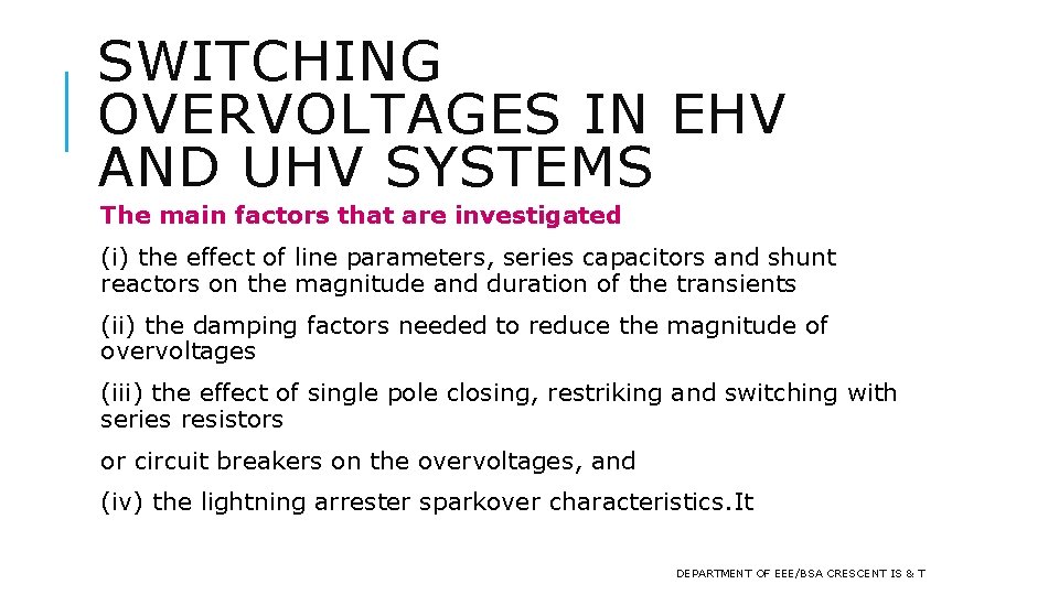 SWITCHING OVERVOLTAGES IN EHV AND UHV SYSTEMS The main factors that are investigated (i)