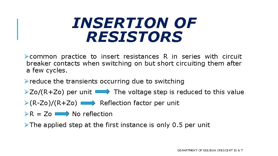 INSERTION OF RESISTORS Øcommon practice to insert resistances R in series with circuit breaker