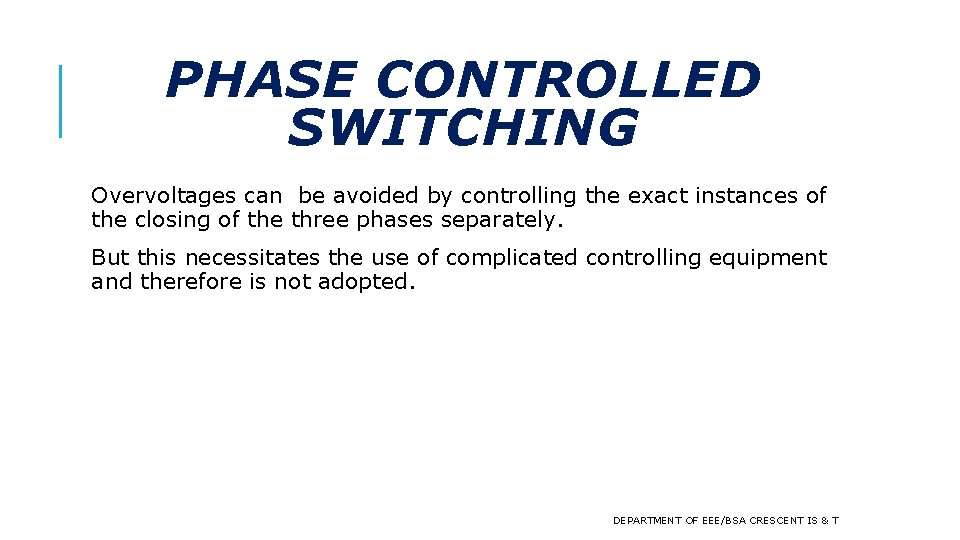 PHASE CONTROLLED SWITCHING Overvoltages can be avoided by controlling the exact instances of the