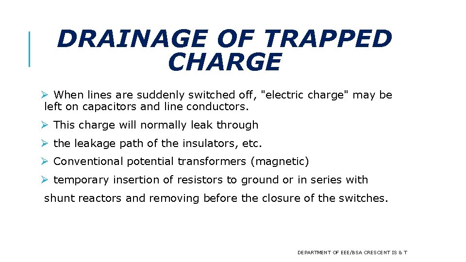 DRAINAGE OF TRAPPED CHARGE Ø When lines are suddenly switched off, "electric charge" may