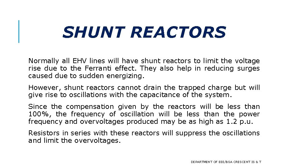 SHUNT REACTORS Normally all EHV lines will have shunt reactors to limit the voltage