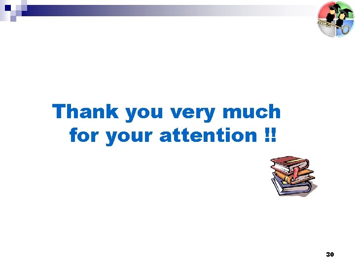 Thank you very much for your attention !! 30 