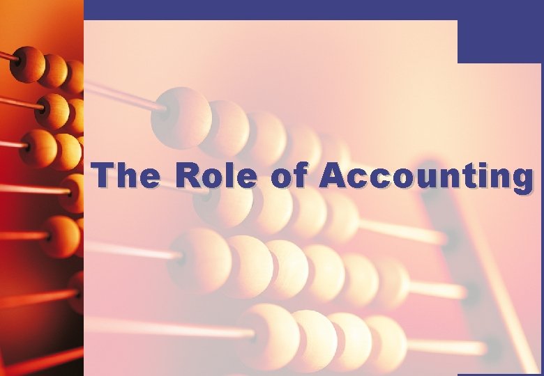 Role Accouting The Role of Accounting What is accounting Accounting