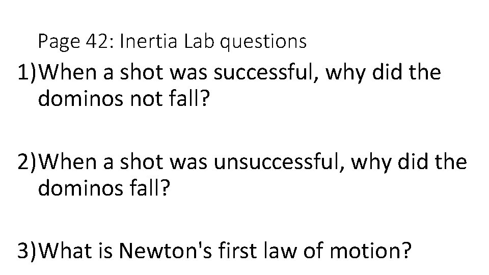 Page 42: Inertia Lab questions 1)When a shot was successful, why did the dominos Page 42: Inertia Lab questions 1)When a shot was successful, why did the dominos