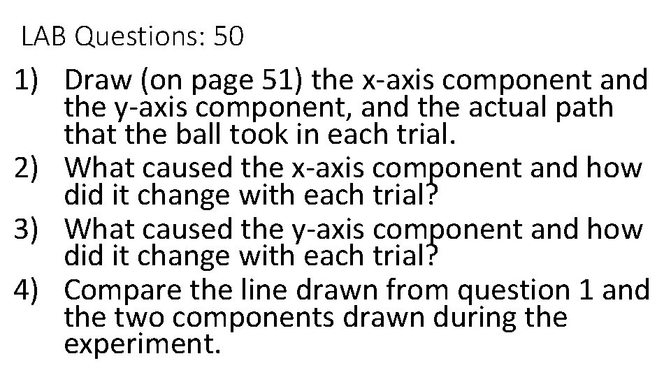 LAB Questions: 50 1) Draw (on page 51) the x-axis component and the y-axis LAB Questions: 50 1) Draw (on page 51) the x-axis component and the y-axis