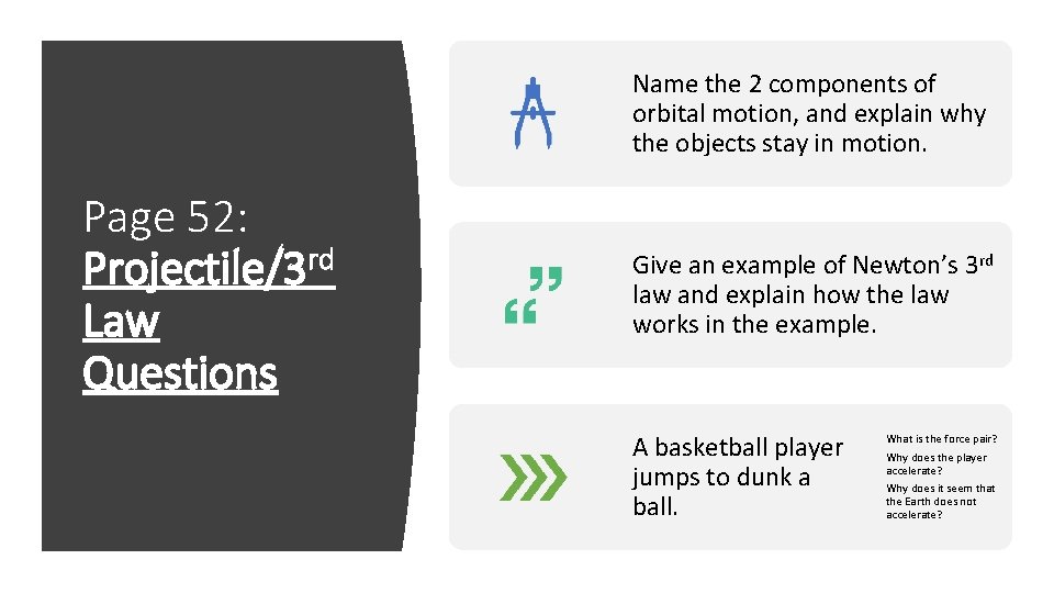 Name the 2 components of orbital motion, and explain why the objects stay in Name the 2 components of orbital motion, and explain why the objects stay in