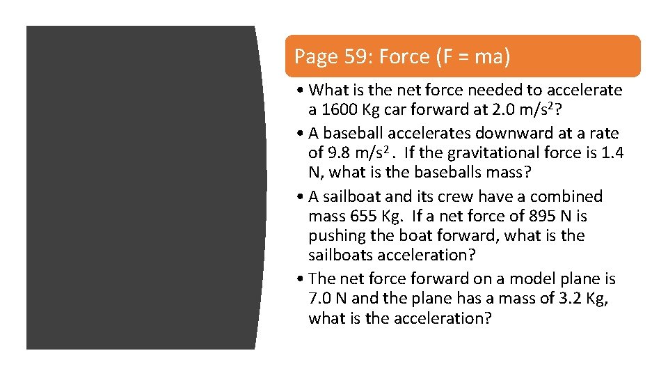 Page 59: Force (F = ma) • What is the net force needed to Page 59: Force (F = ma) • What is the net force needed to