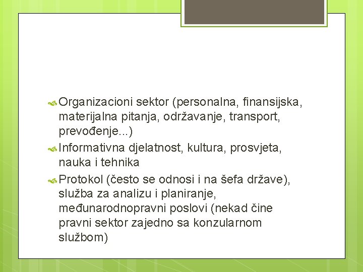  Organizacioni sektor (personalna, finansijska, materijalna pitanja, održavanje, transport, prevođenje. . . ) Informativna