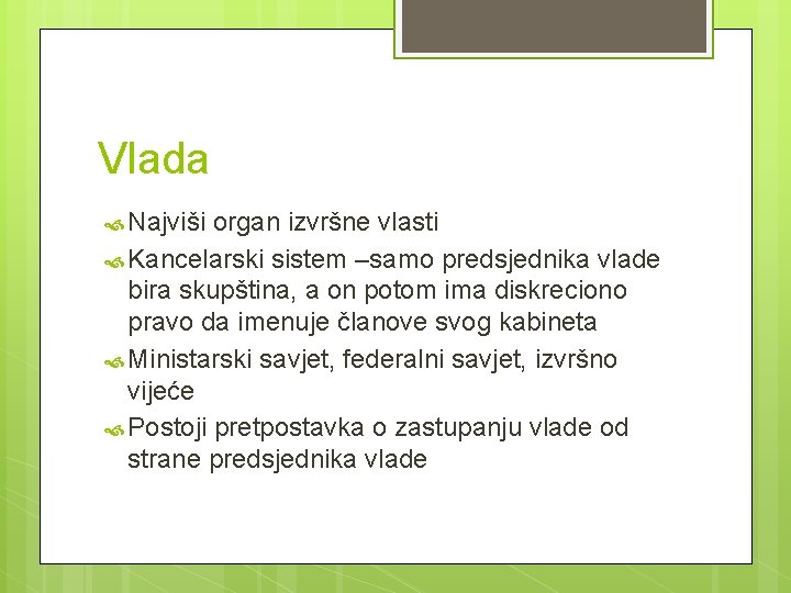 Vlada Najviši organ izvršne vlasti Kancelarski sistem –samo predsjednika vlade bira skupština, a on