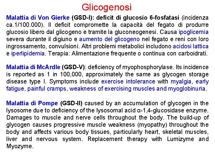 Glicogenosi Malattia di Von Gierke (GSD-I): deficit di glucosio 6 -fosfatasi (incidenza ca. 1/100.
