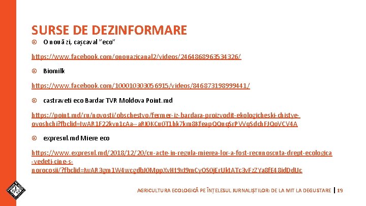 SURSE DE DEZINFORMARE O nouă zi, cașcaval ”eco” https: //www. facebook. com/onouazicanal 2/videos/2464868963534326/ Biomilk