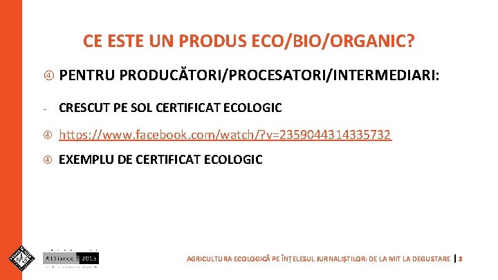 CE ESTE UN PRODUS ECO/BIO/ORGANIC? PENTRU PRODUCĂTORI/PROCESATORI/INTERMEDIARI: - CRESCUT PE SOL CERTIFICAT ECOLOGIC https: