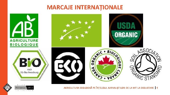 MARCAJE INTERNAȚIONALE AGRICULTURA ECOLOGICĂ PE ÎNȚELESUL JURNALIȘTILOR: DE LA MIT LA DEGUSTARE 5 