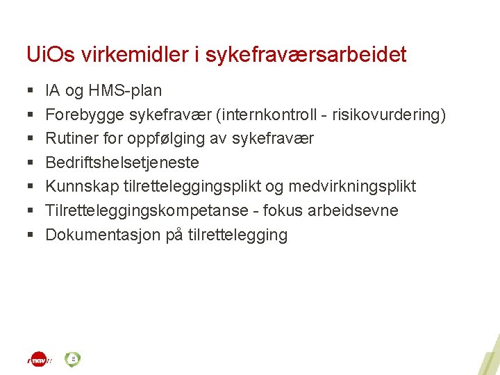 Ui. Os virkemidler i sykefraværsarbeidet § § § § IA og HMS-plan Forebygge sykefravær