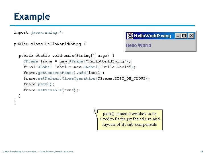 Example import javax. swing. *; public class Hello. World. Swing { public static void Example import javax. swing. *; public class Hello. World. Swing { public static void