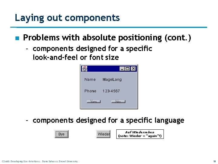 Laying out components n Problems with absolute positioning (cont. ) – components designed for Laying out components n Problems with absolute positioning (cont. ) – components designed for