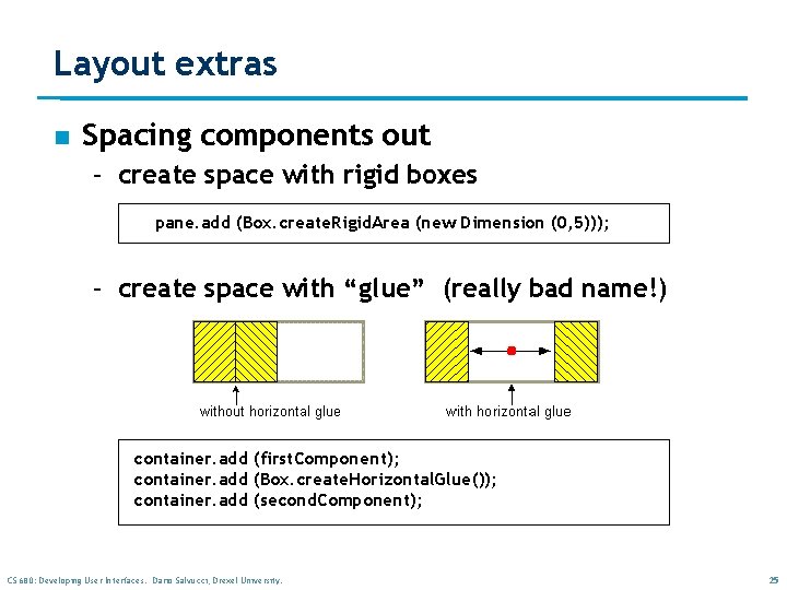 Layout extras n Spacing components out – create space with rigid boxes pane. add Layout extras n Spacing components out – create space with rigid boxes pane. add