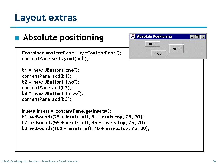 Layout extras n Absolute positioning Container content. Pane = get. Content. Pane(); content. Pane. Layout extras n Absolute positioning Container content. Pane = get. Content. Pane(); content. Pane.