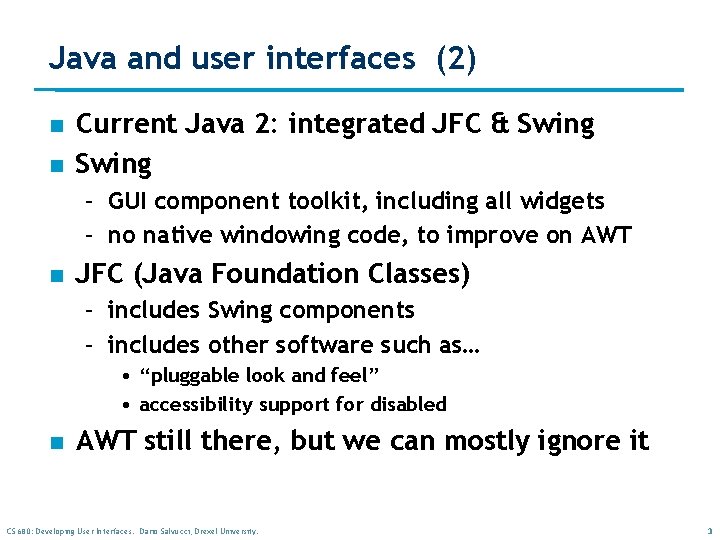 Java and user interfaces (2) n n Current Java 2: integrated JFC & Swing Java and user interfaces (2) n n Current Java 2: integrated JFC & Swing