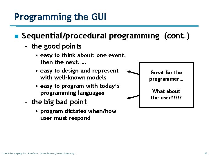 Programming the GUI n Sequential/procedural programming (cont. ) – the good points • easy Programming the GUI n Sequential/procedural programming (cont. ) – the good points • easy