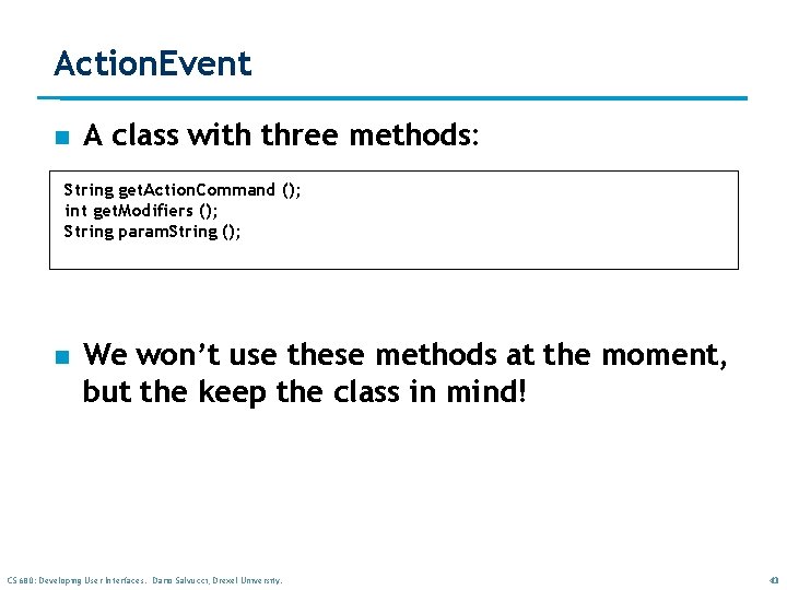 Action. Event n A class with three methods: String get. Action. Command (); int Action. Event n A class with three methods: String get. Action. Command (); int