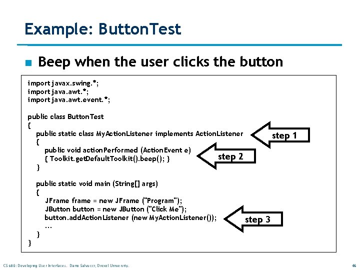 Example: Button. Test n Beep when the user clicks the button import javax. swing. Example: Button. Test n Beep when the user clicks the button import javax. swing.